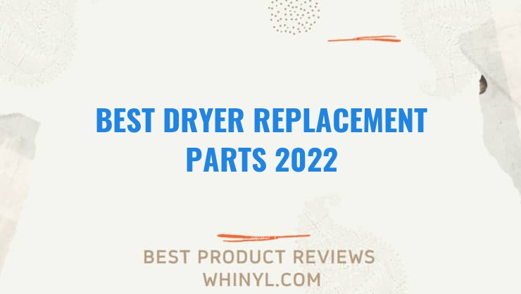 best dryer replacement parts 2022 8481