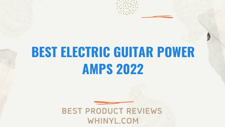 best electric guitar power amps 2022 8299