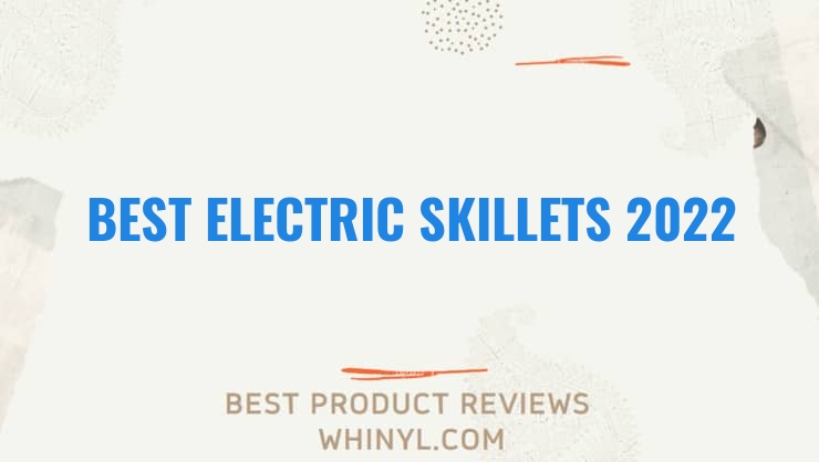 best electric skillets 2022 460