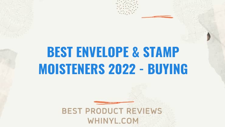 best envelope stamp moisteners 2022 buying guide 1388