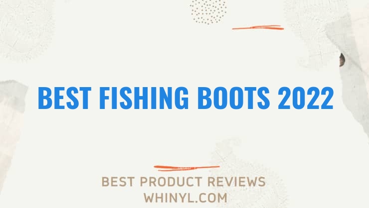 best fishing boots 2022 6775