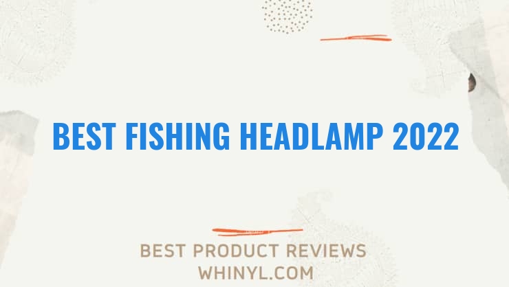 best fishing headlamp 2022 6761
