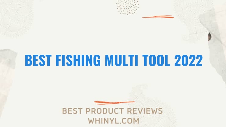 best fishing multi tool 2022 7869