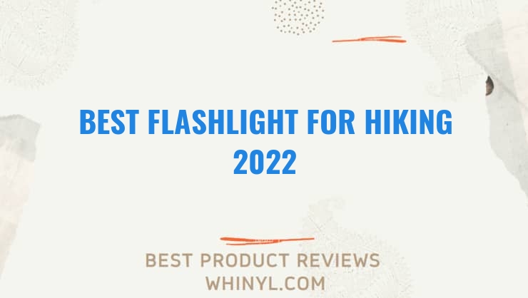 best flashlight for hiking 2022 7053