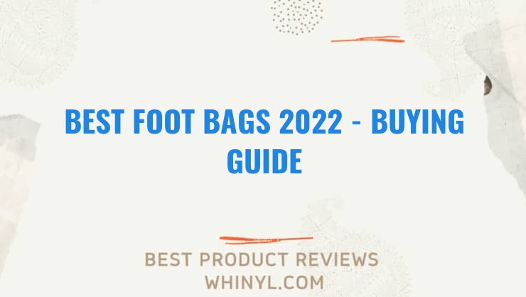 best foot bags 2022 buying guide 1232
