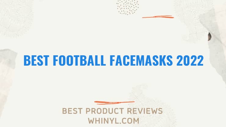 best football facemasks 2022 8340