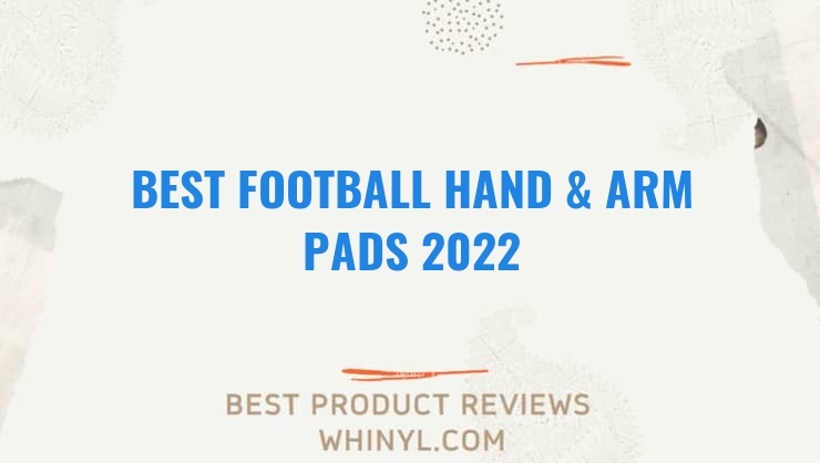 best football hand arm pads 2022 6960