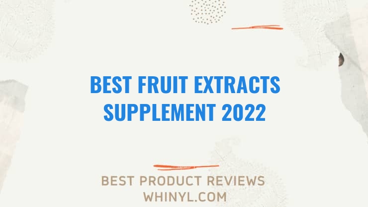 best fruit extracts supplement 2022 8551