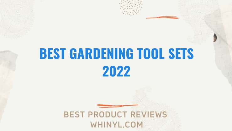 best gardening tool sets 2022 7584