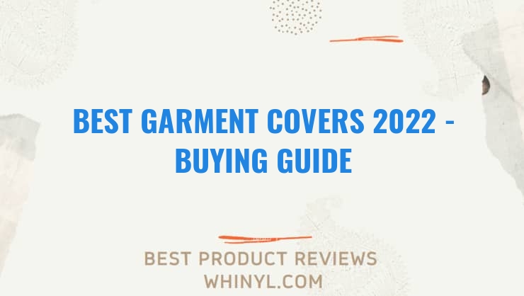 best garment covers 2022 buying guide 1254