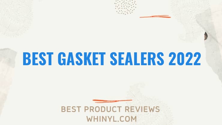 best gasket sealers 2022 1708