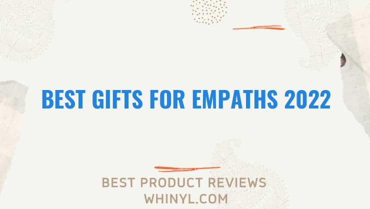 best gifts for empaths 2022 7722