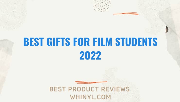 best gifts for film students 2022 7705