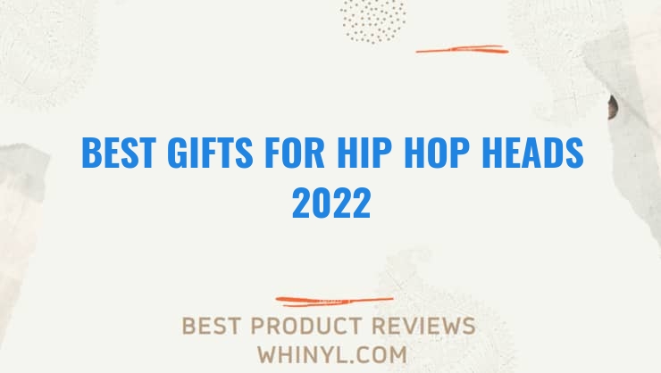 best gifts for hip hop heads 2022 7711