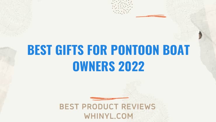 best gifts for pontoon boat owners 2022 7688