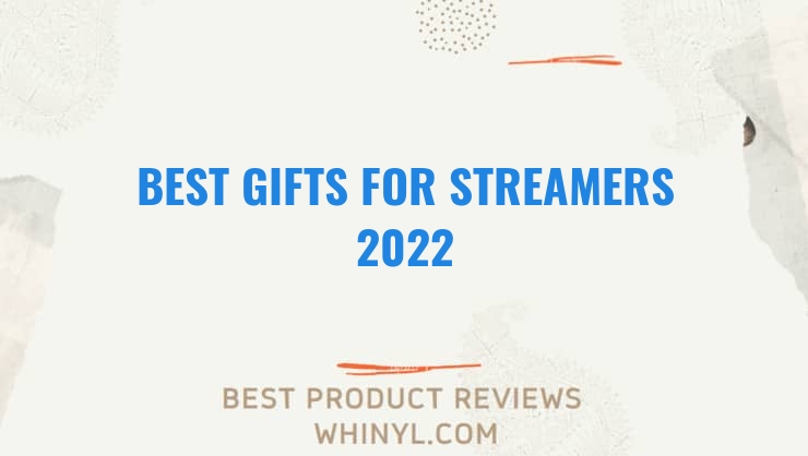 best gifts for streamers 2022 7702
