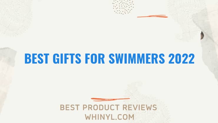 best gifts for swimmers 2022 7679