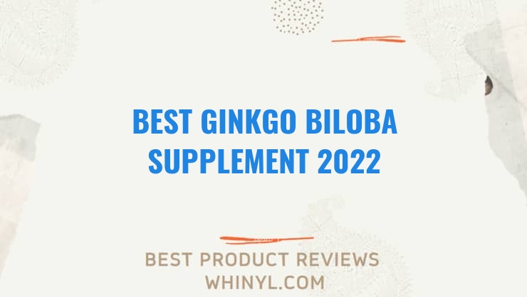 best ginkgo biloba supplement 2022 8559