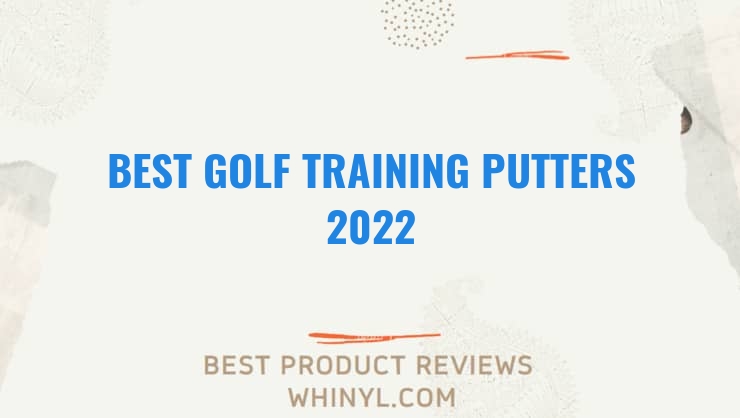 best golf training putters 2022 8486