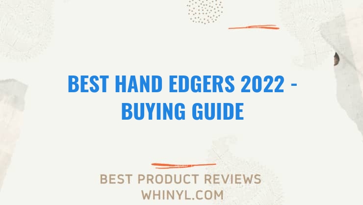 best hand edgers 2022 buying guide 1252