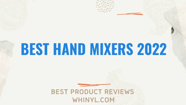 best hand mixers 2022 470