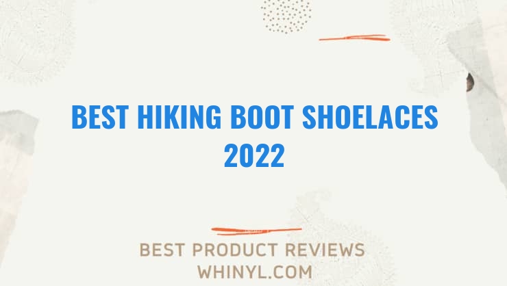 best hiking boot shoelaces 2022 7042