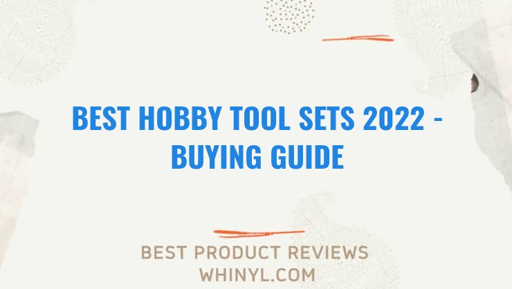 best hobby tool sets 2022 buying guide 1182
