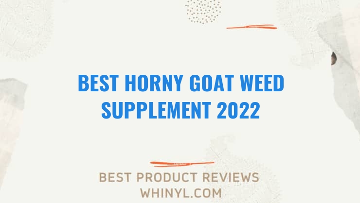best horny goat weed supplement 2022 8571