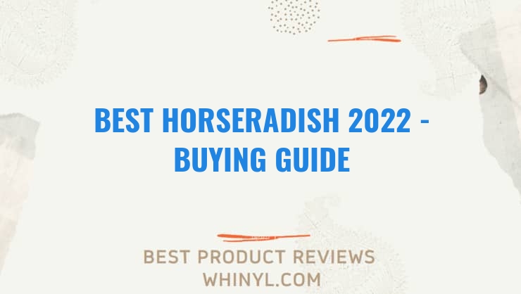 best horseradish 2022 buying guide 1028