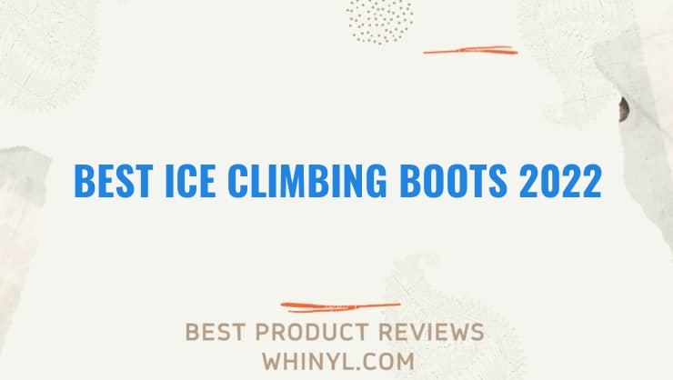 best ice climbing boots 2022 11601