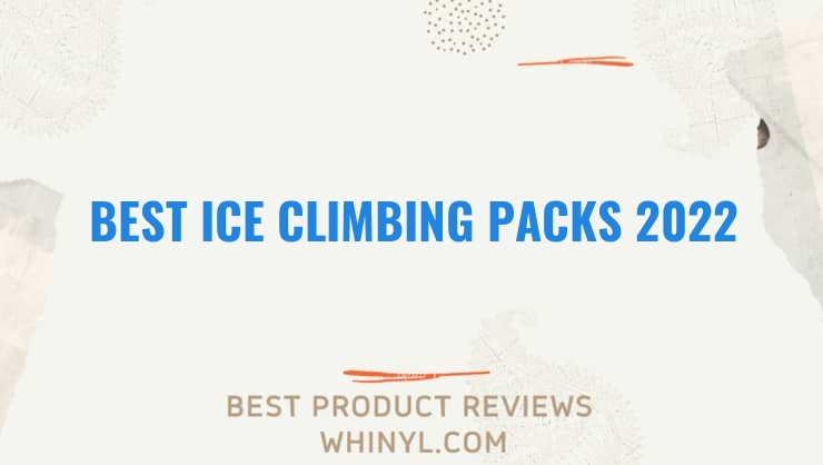 best ice climbing packs 2022 11606
