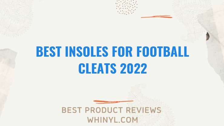 best insoles for football cleats 2022 7438