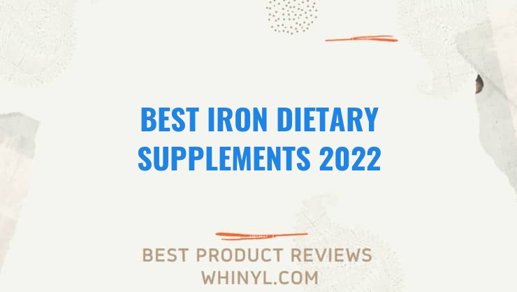 best iron dietary supplements 2022 8371