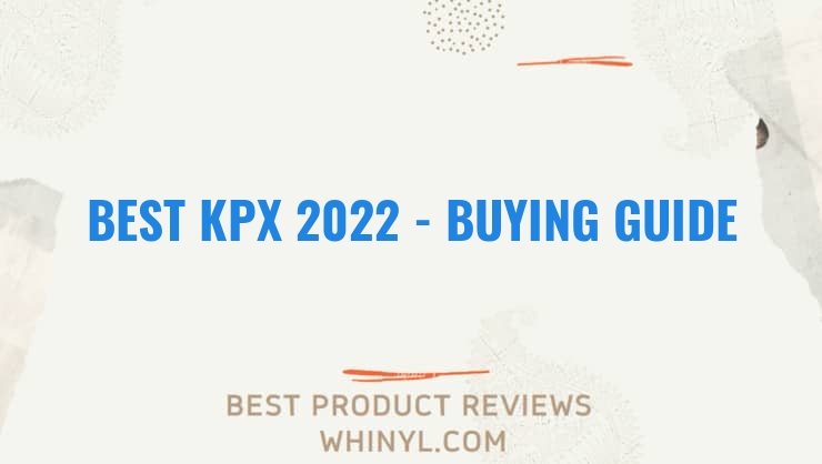 best kpx 2022 buying guide 1166