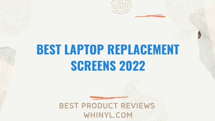 best laptop replacement screens 2022 8423