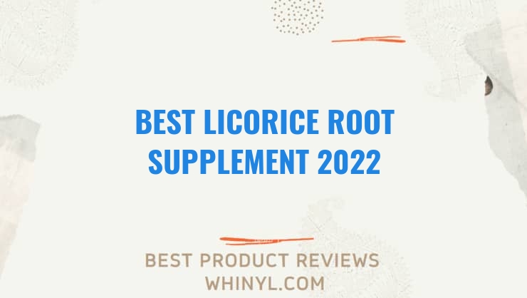 best licorice root supplement 2022 8575