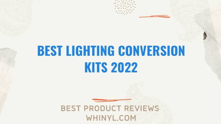 best lighting conversion kits 2022 8426
