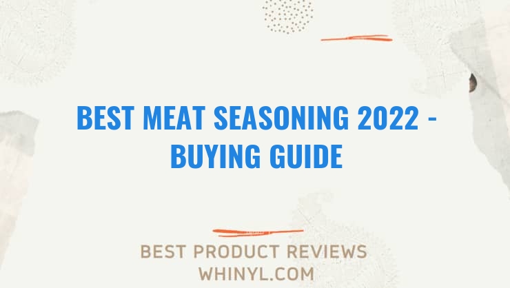 best meat seasoning 2022 buying guide 1120