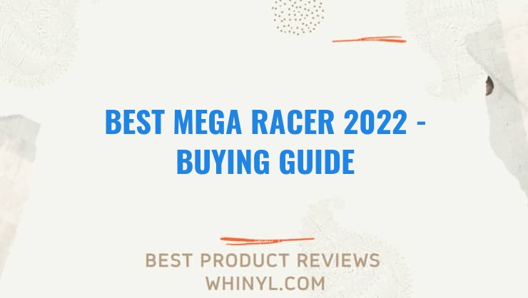 best mega racer 2022 buying guide 1246