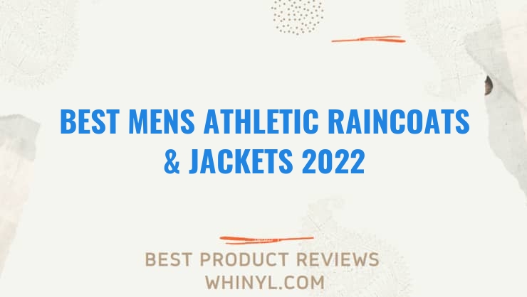 best mens athletic raincoats jackets 2022 8331