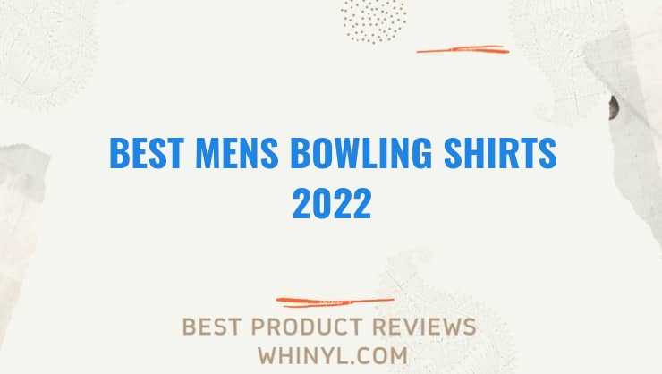 best mens bowling shirts 2022 8446