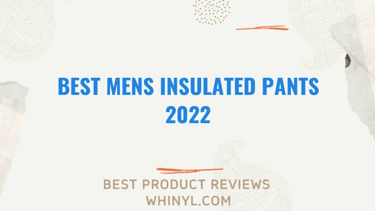 best mens insulated pants 2022 4038