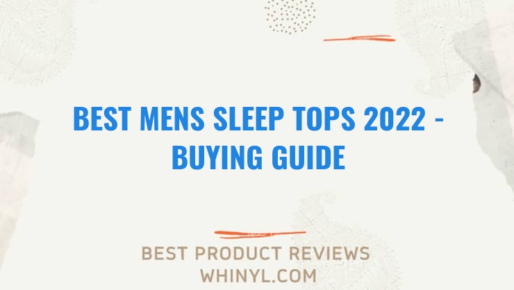 best mens sleep tops 2022 buying guide 1198