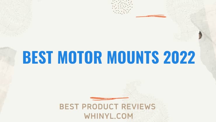 best motor mounts 2022 8511