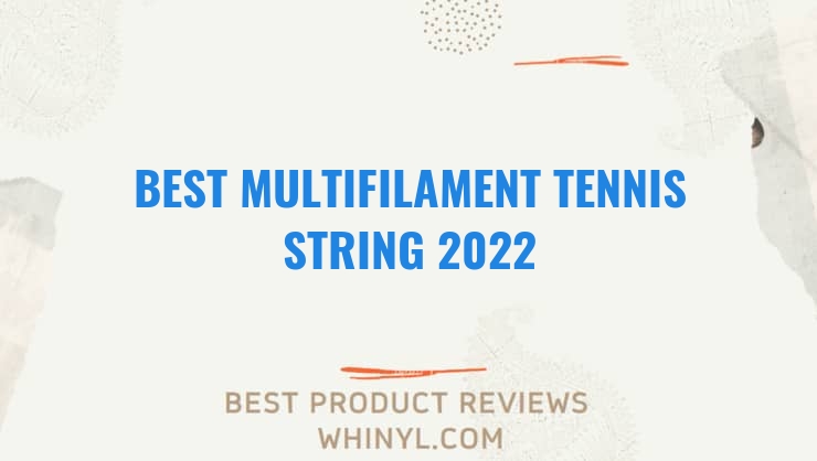 best multifilament tennis string 2022 7470