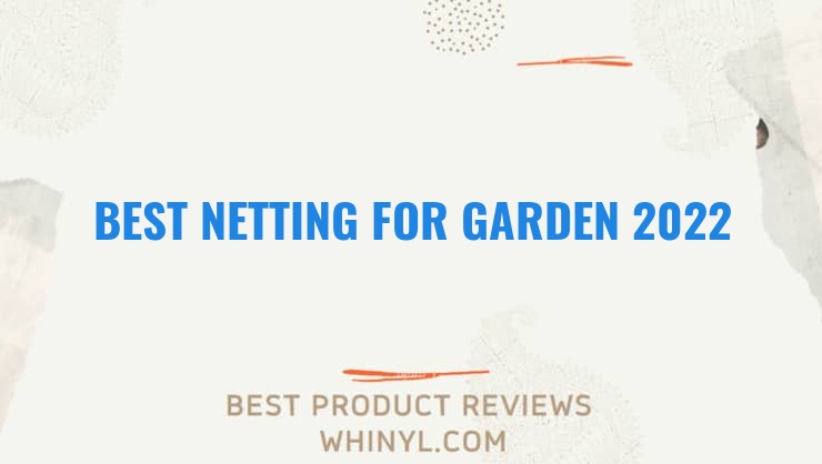 best netting for garden 2022 7573