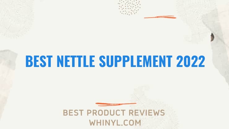 best nettle supplement 2022 8587