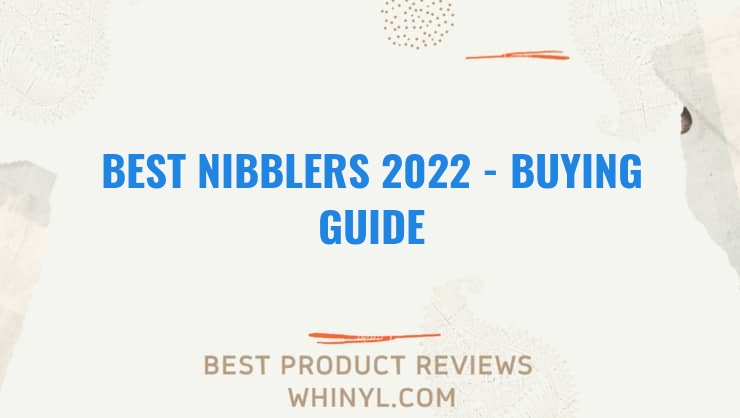 best nibblers 2022 buying guide 1238