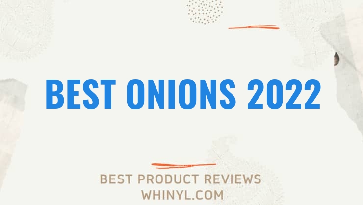 best onions 2022 8502