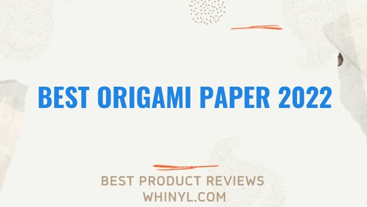 best origami paper 2022 8335